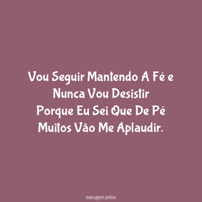 Vou Seguir Mantendo A Fé e Nunca Vou