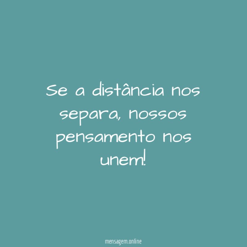 Se a distância nos separa
