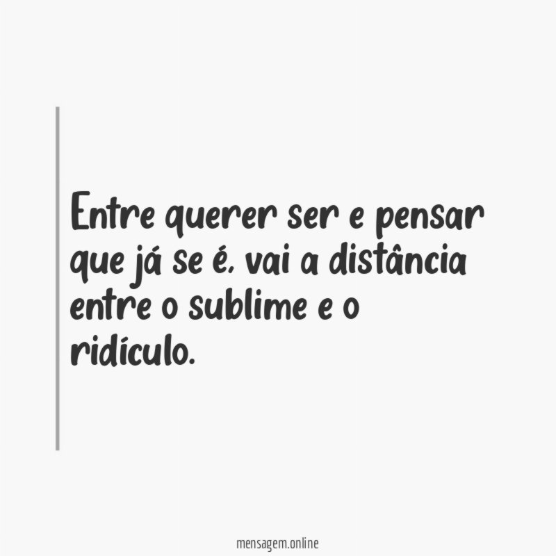 Entre querer ser e pensar que já se é