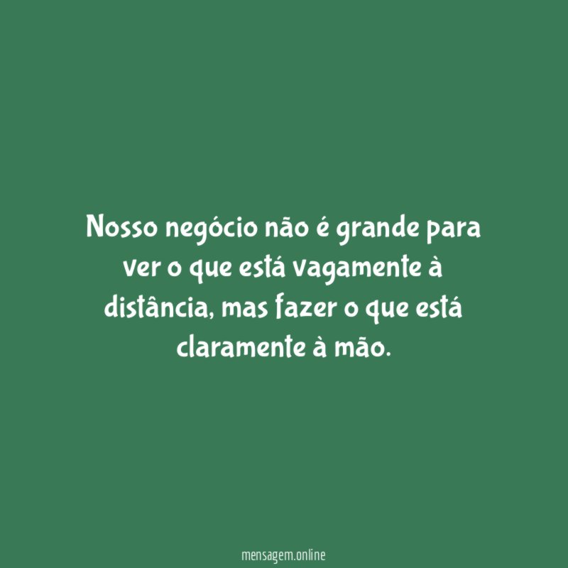 Nosso negócio não é grande para ver