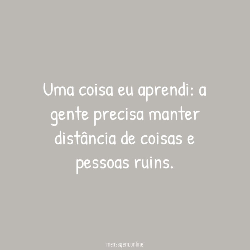 Uma coisa eu aprendi