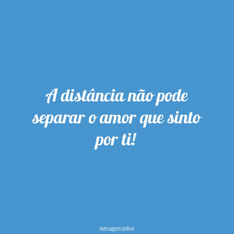 A distância não pode separar o amor que