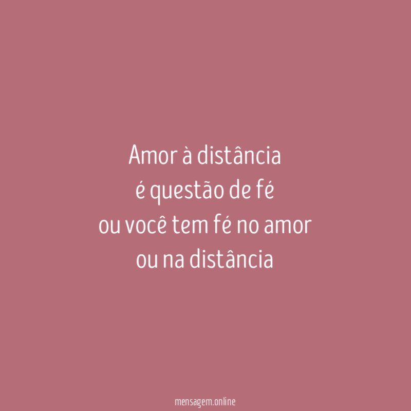 amor à distância é questão de fé ou você tem