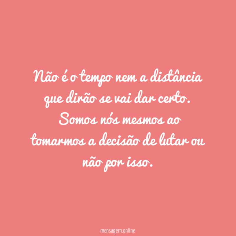 Não é o tempo nem a distância que