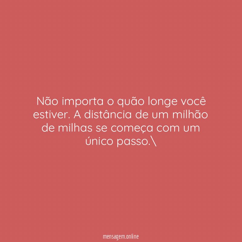 Não importa o quão longe você estiver