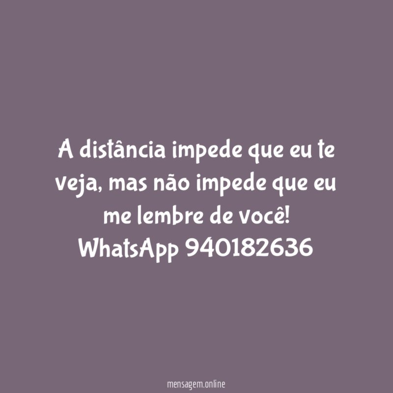 A distância impede que eu te veja