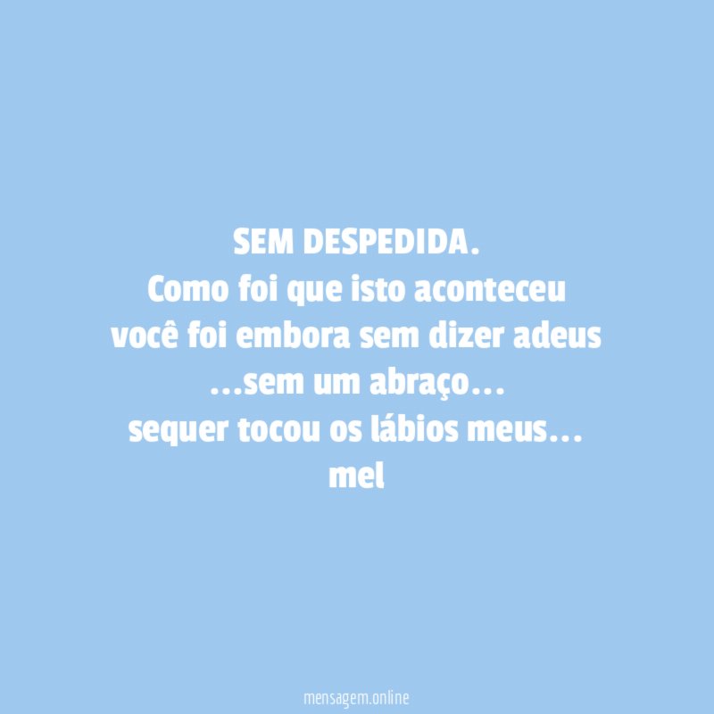 SEM DESPEDIDA.
