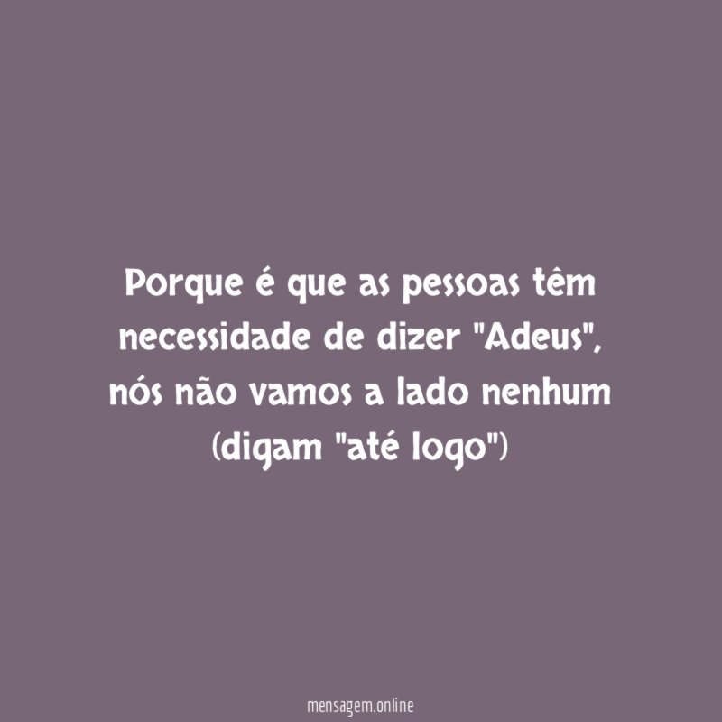 Porque é que as pessoas têm necessidade de dizer "Adeus"