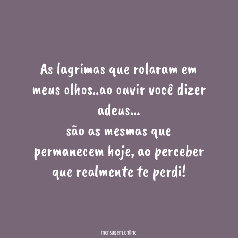 as lagrimas que rolaram em meus olhos