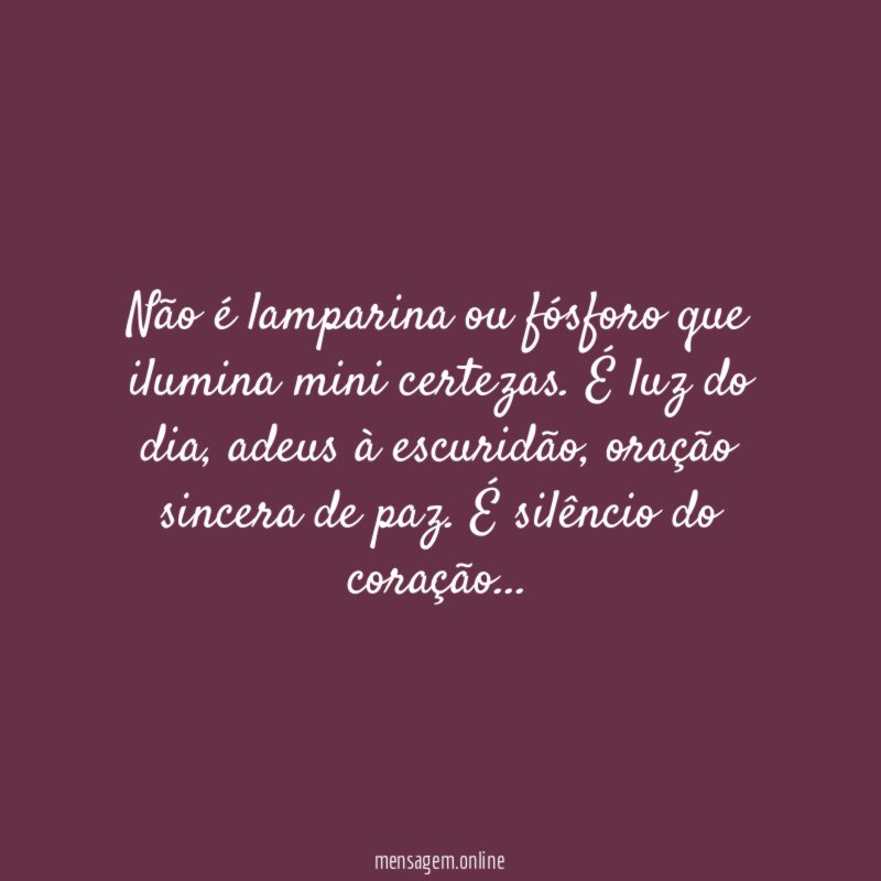 Não é lamparina ou fósforo que ilumina mini certezas