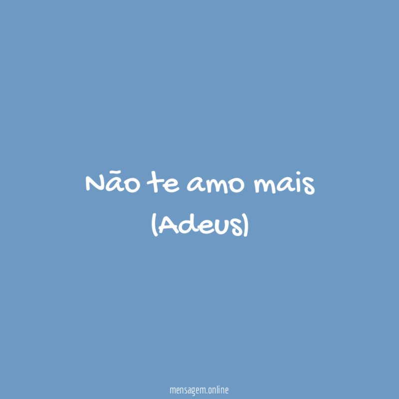 Não te amo mais (Adeus)