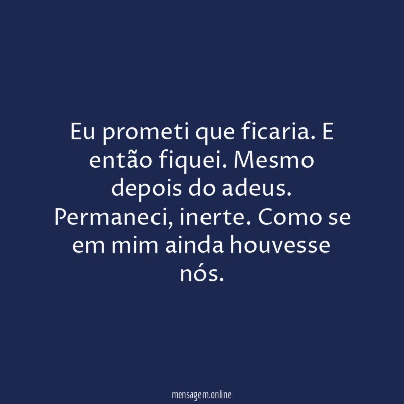 Eu prometi que ficaria