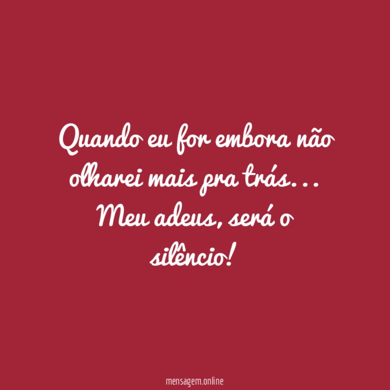 Quando eu for embora não olharei mais pra trás