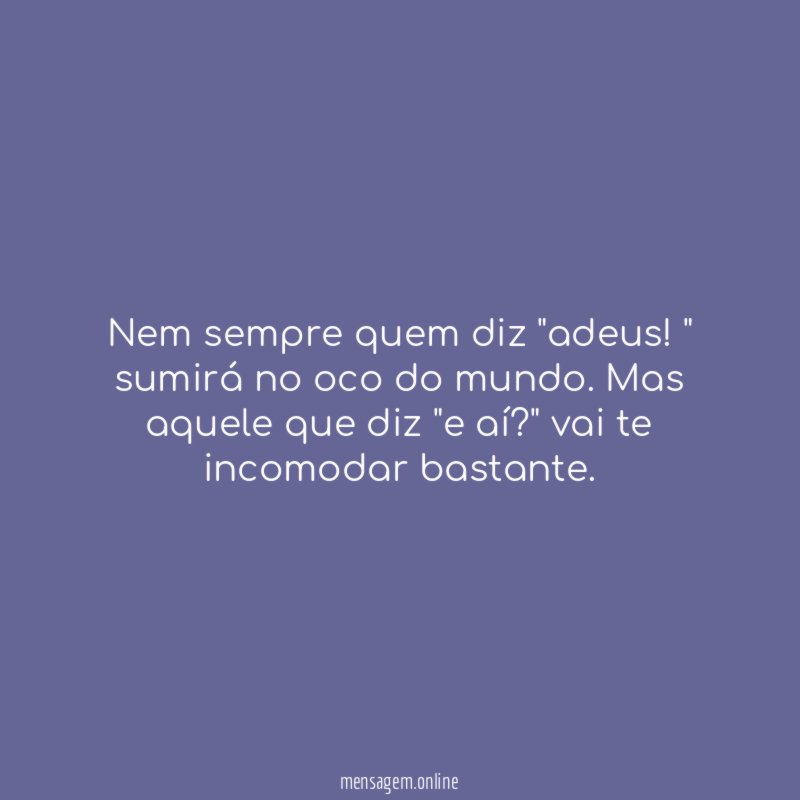 Nem sempre quem diz "adeus