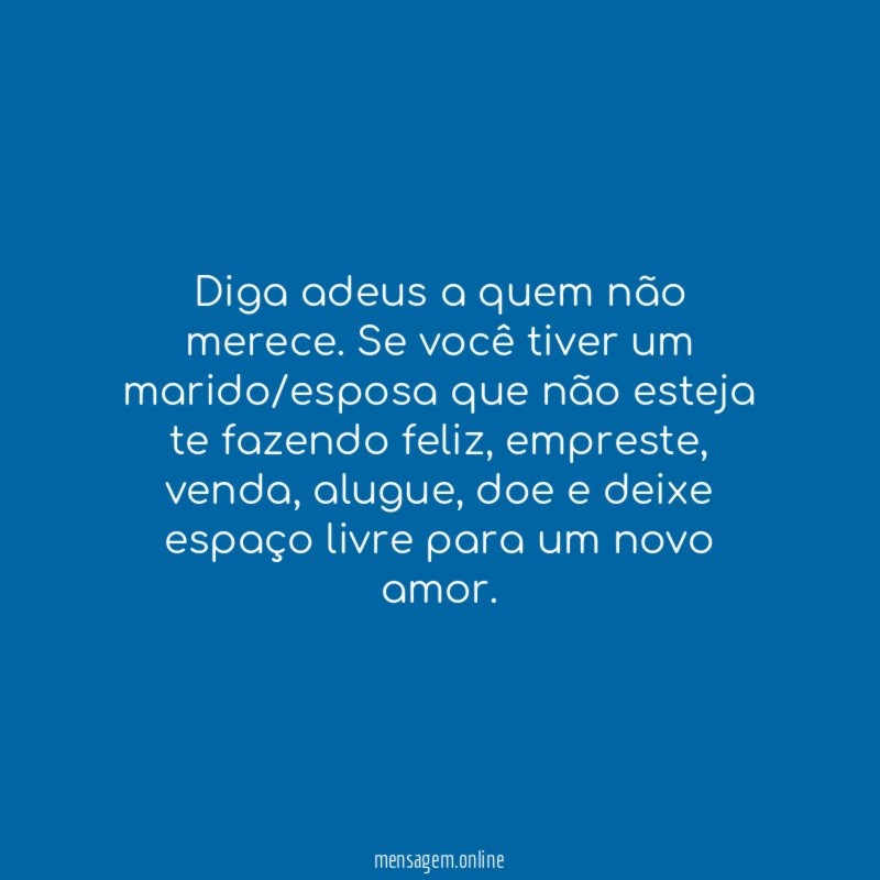Diga adeus a quem não merece