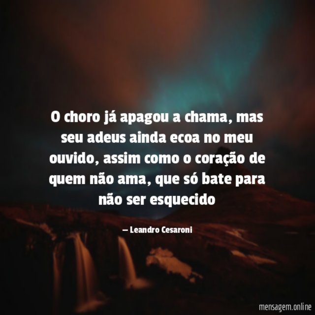 O choro já apagou a chama