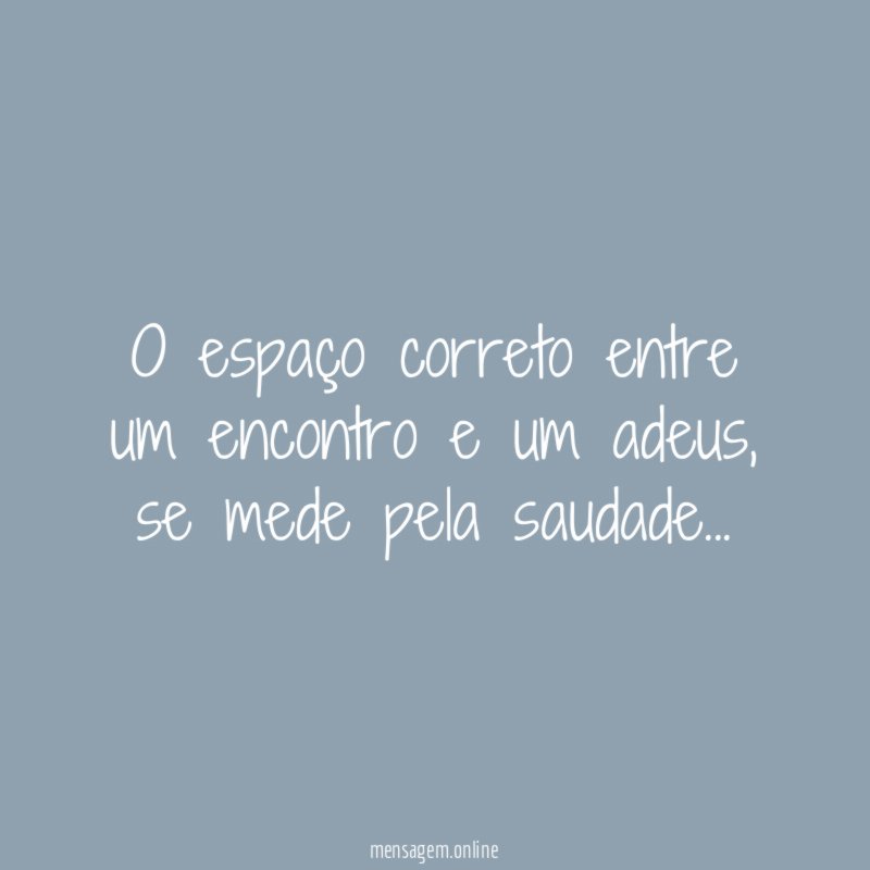O espaço correto entre um encontro e um adeus