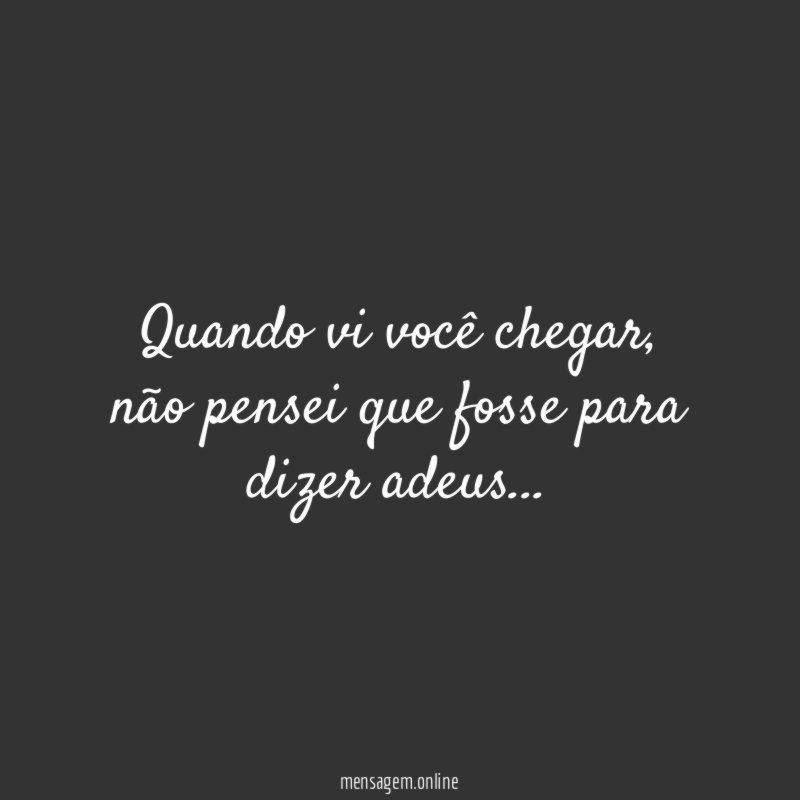 Quando vi você chegar