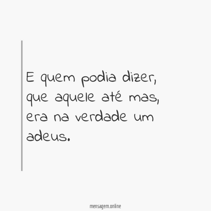 E quem podia dizer