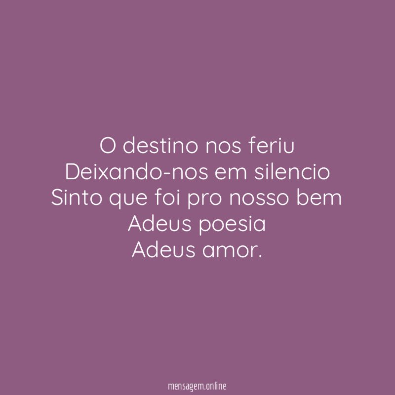 O destino nos feriu Deixando-nos em silencio Sinto que foi