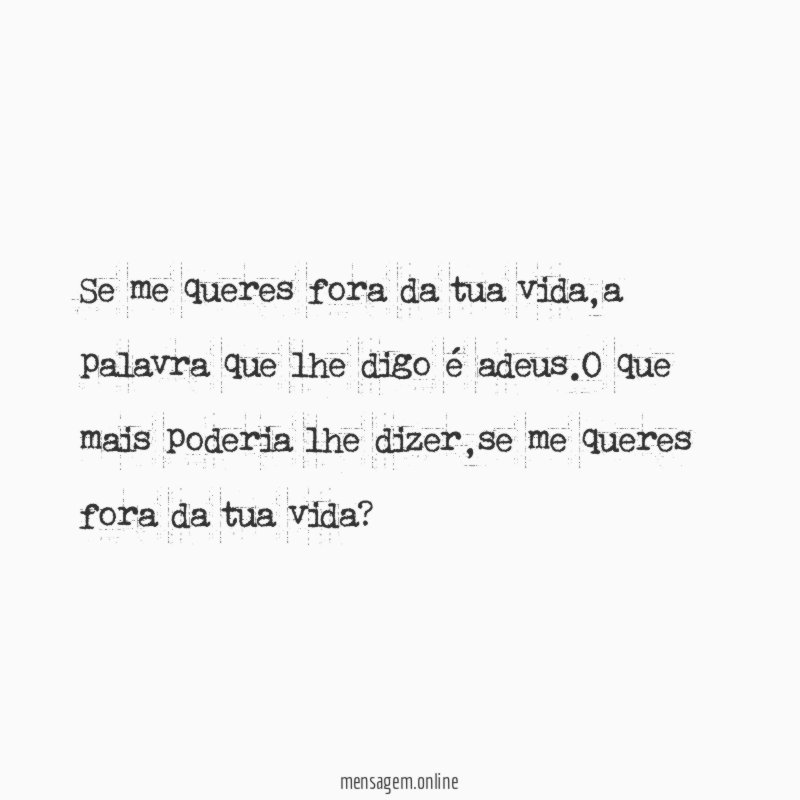 Se me queres fora da tua vida