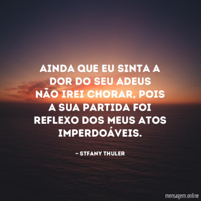 Ainda que eu sinta a dor do seu