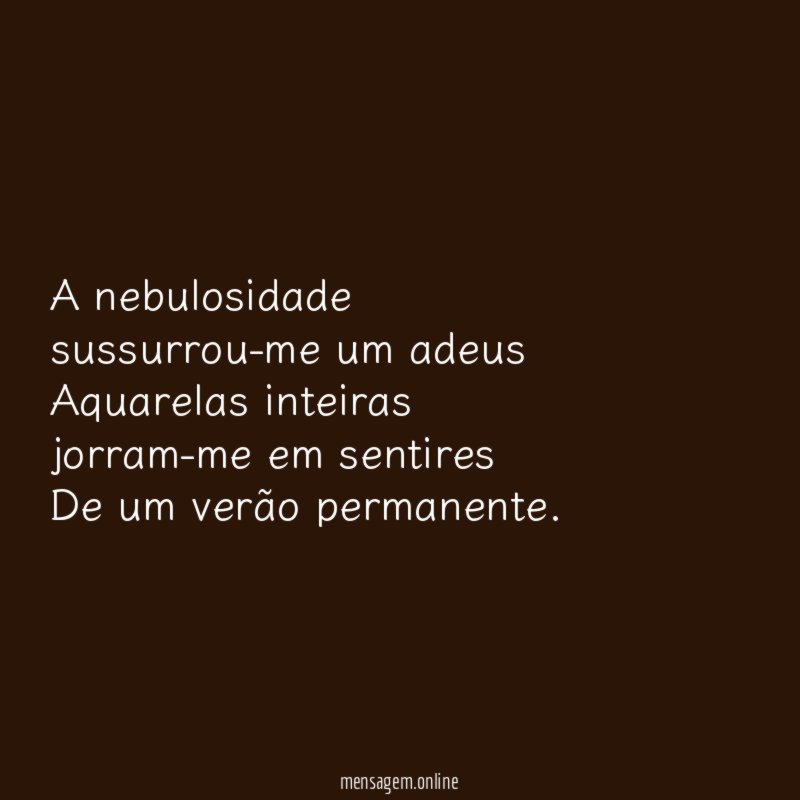 A nebulosidade sussurrou-me um adeus Aquarelas inteiras jorram-me em