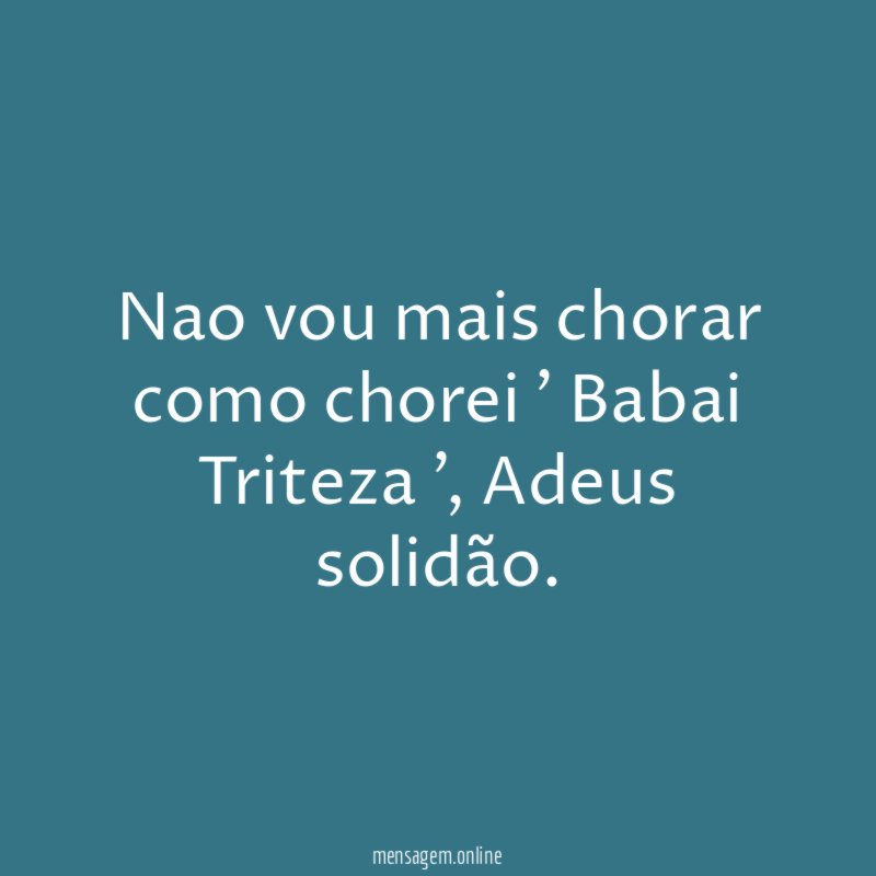ao vou mais chorar como chorei ' Babai Triteza '