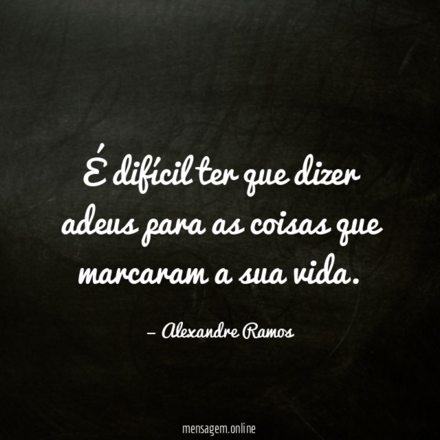 É difícil ter que dizer adeus para as