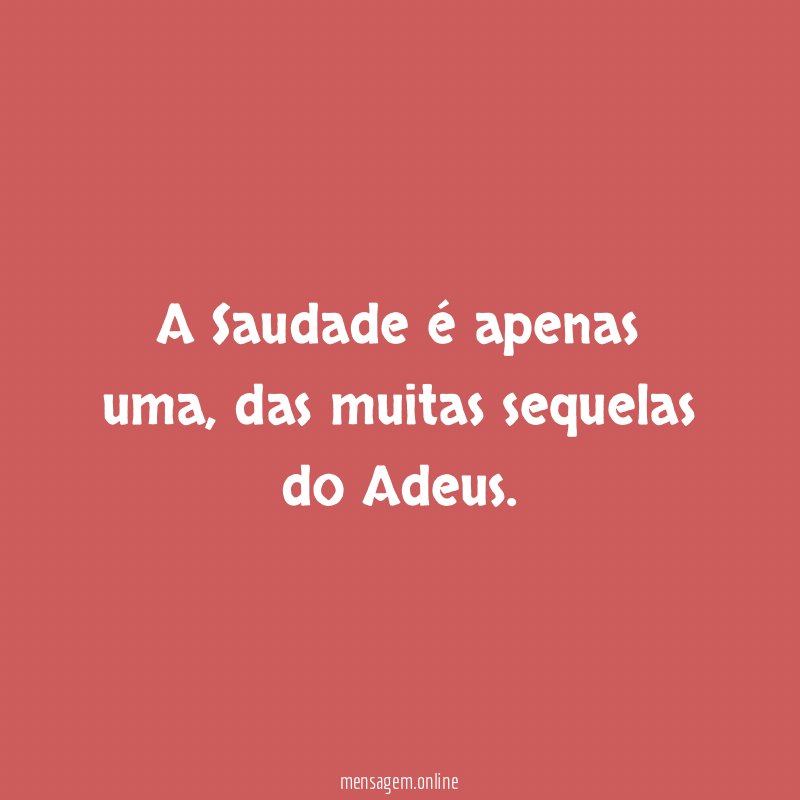 A Saudade é apenas uma