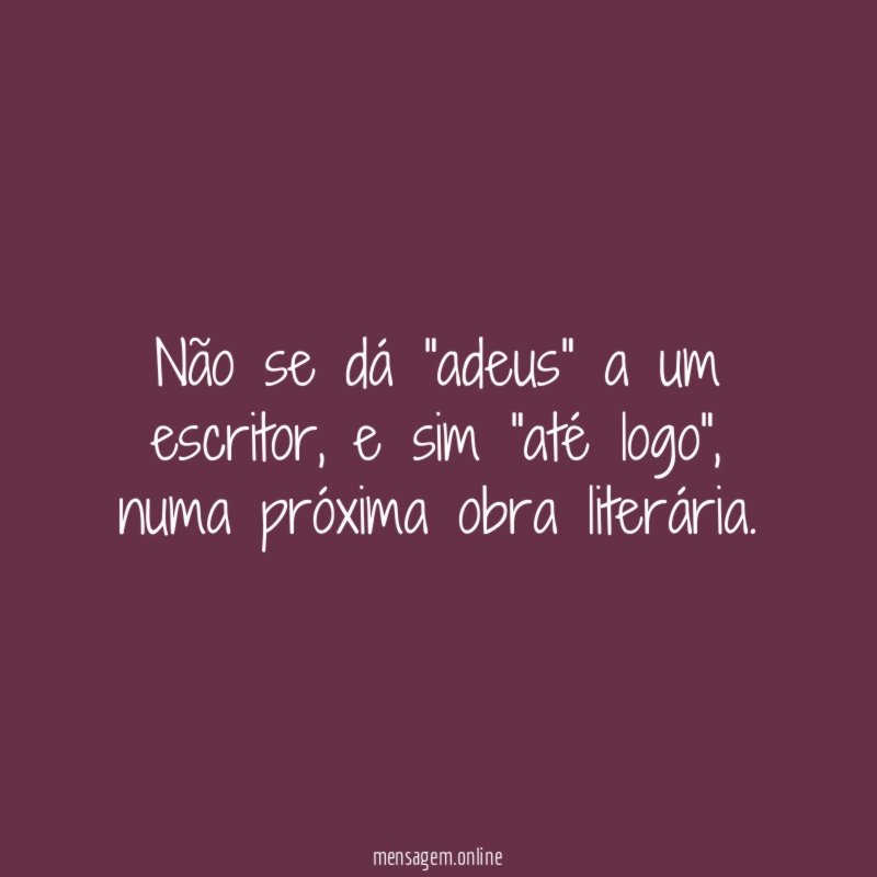 Não se dá "adeus" a um escritor