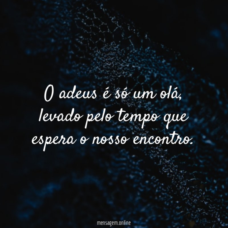 O adeus é só um olá