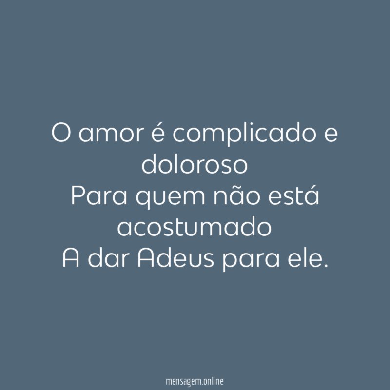 O amor é complicado e doloroso Para quem não