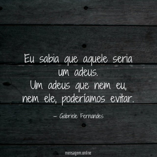Eu sabia que aquele seria um adeus