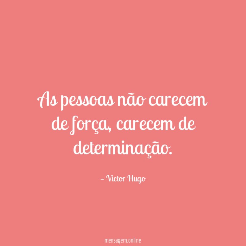 As pessoas não carecem de força