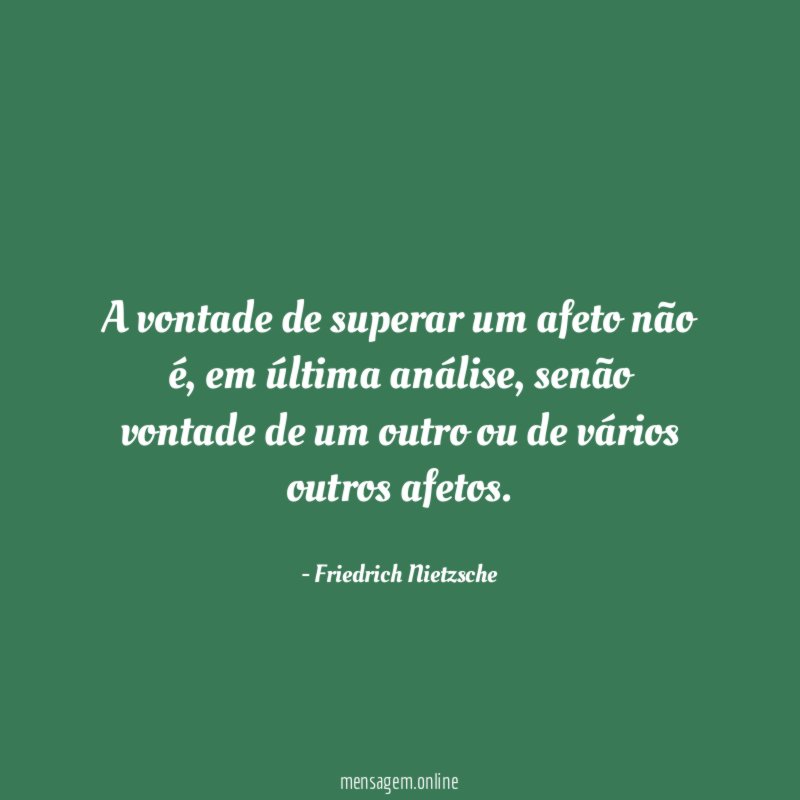 A vontade de superar um afeto não é