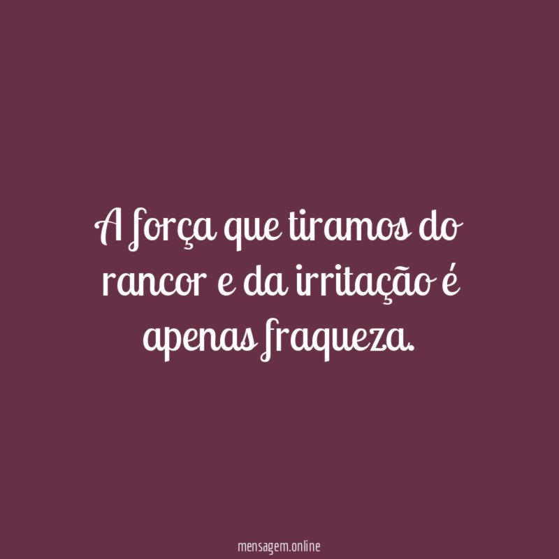 A força que tiramos do rancor e da