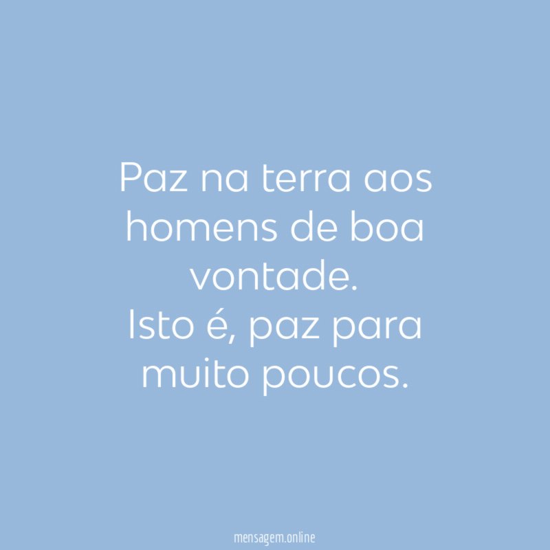 Paz na terra aos homens de boa vontade