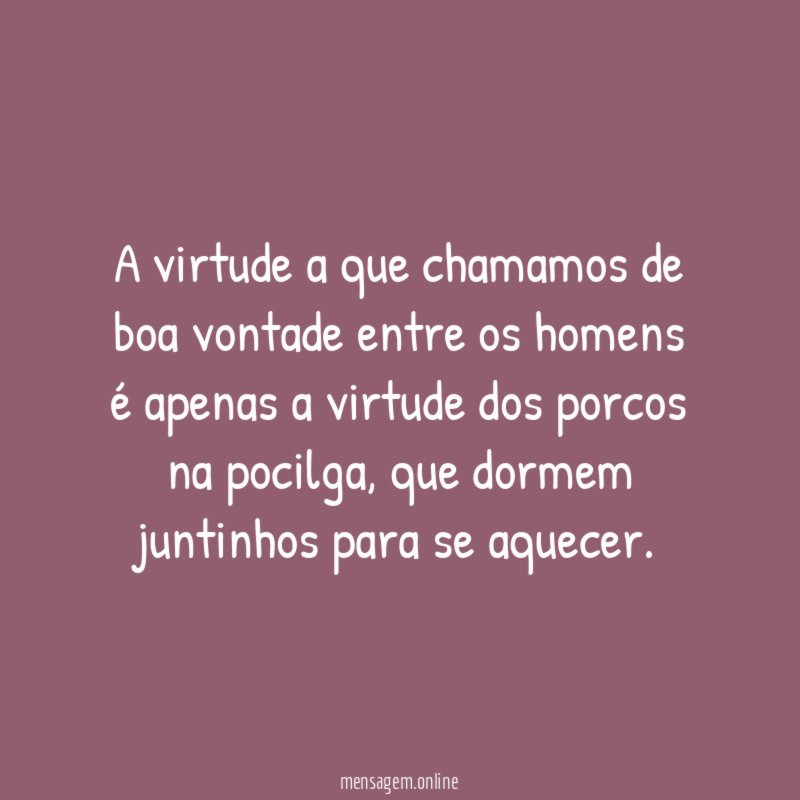 A virtude a que chamamos de boa vontade