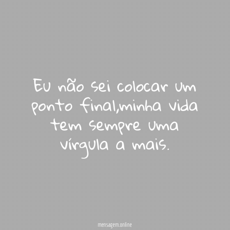 Eu não sei colocar um ponto final
