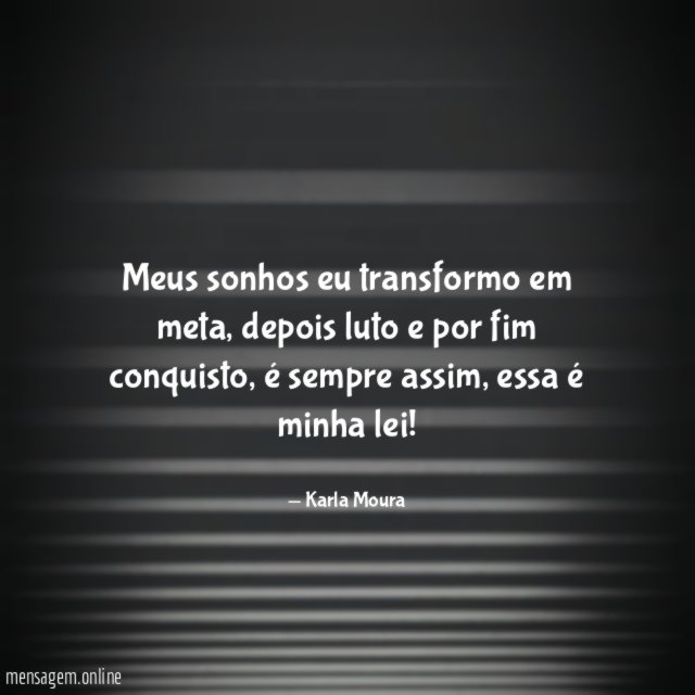Meus sonhos eu transformo em meta