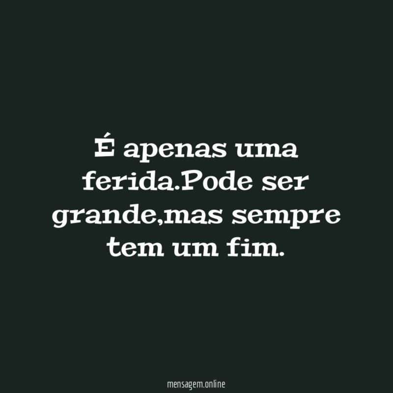 É apenas uma ferida