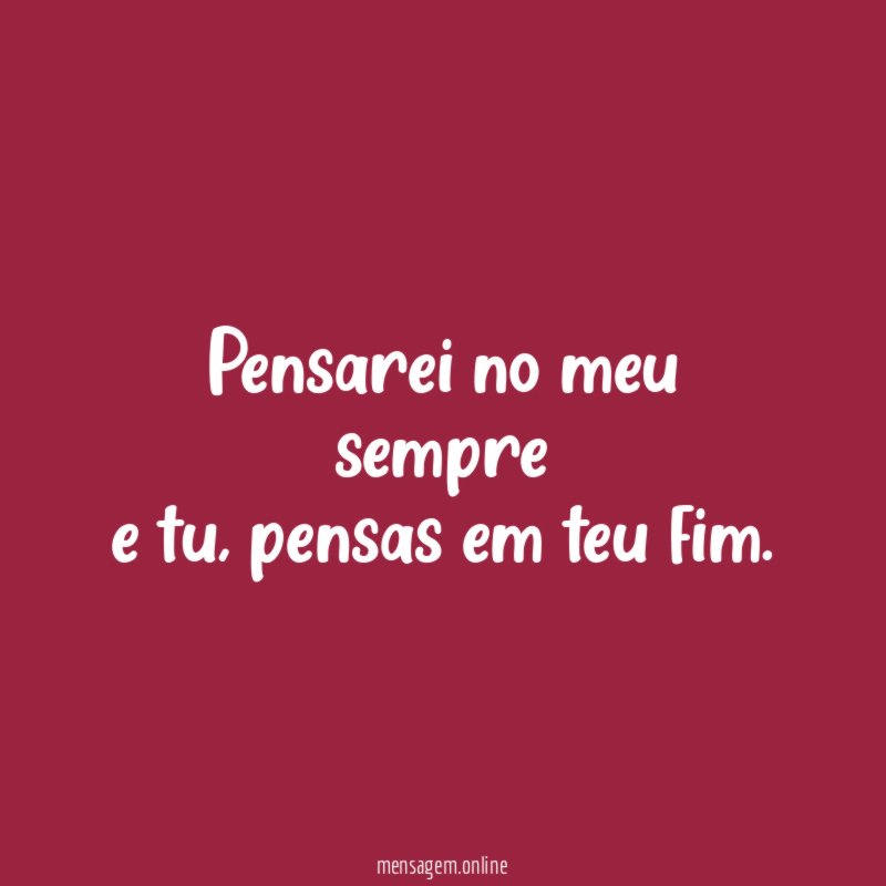 Pensarei no meu sempre e tu