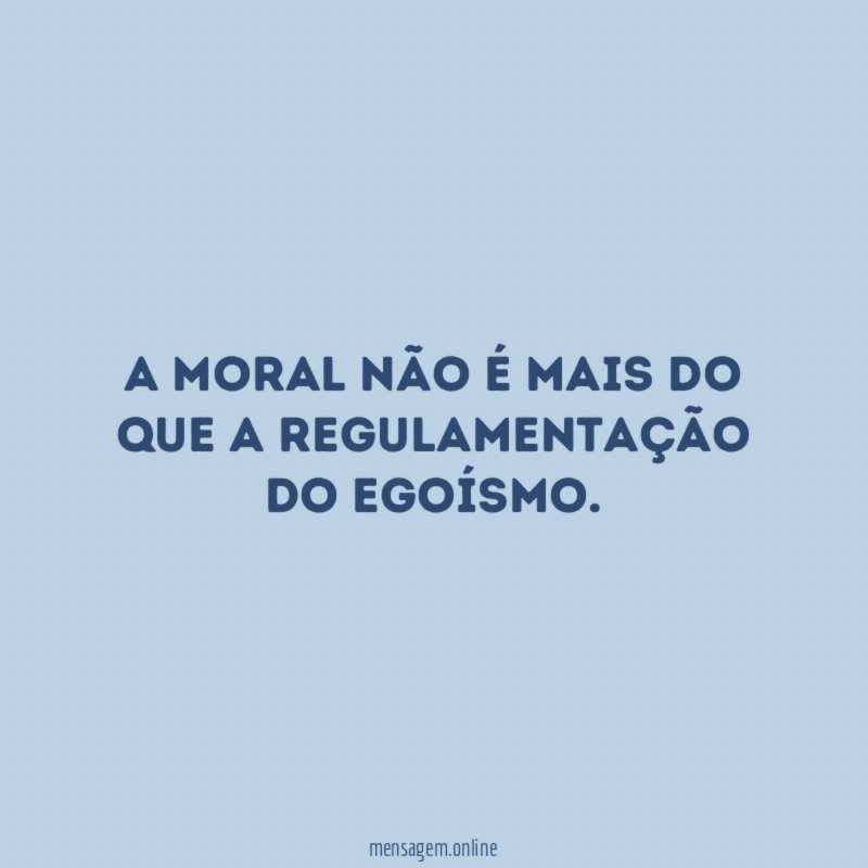 A moral não é mais do que a