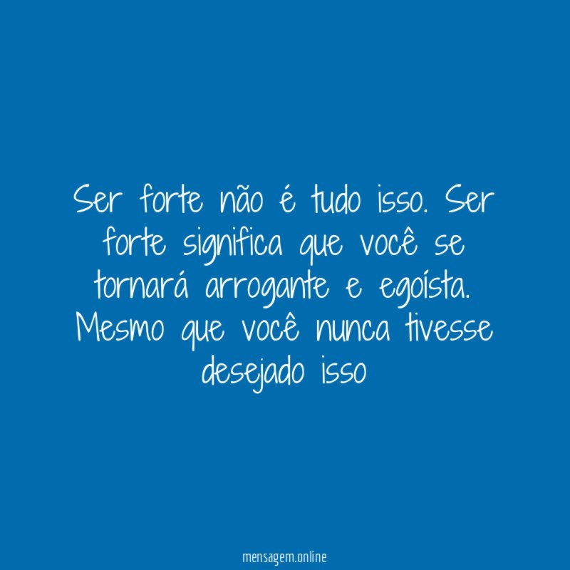 Ser forte não é tudo isso