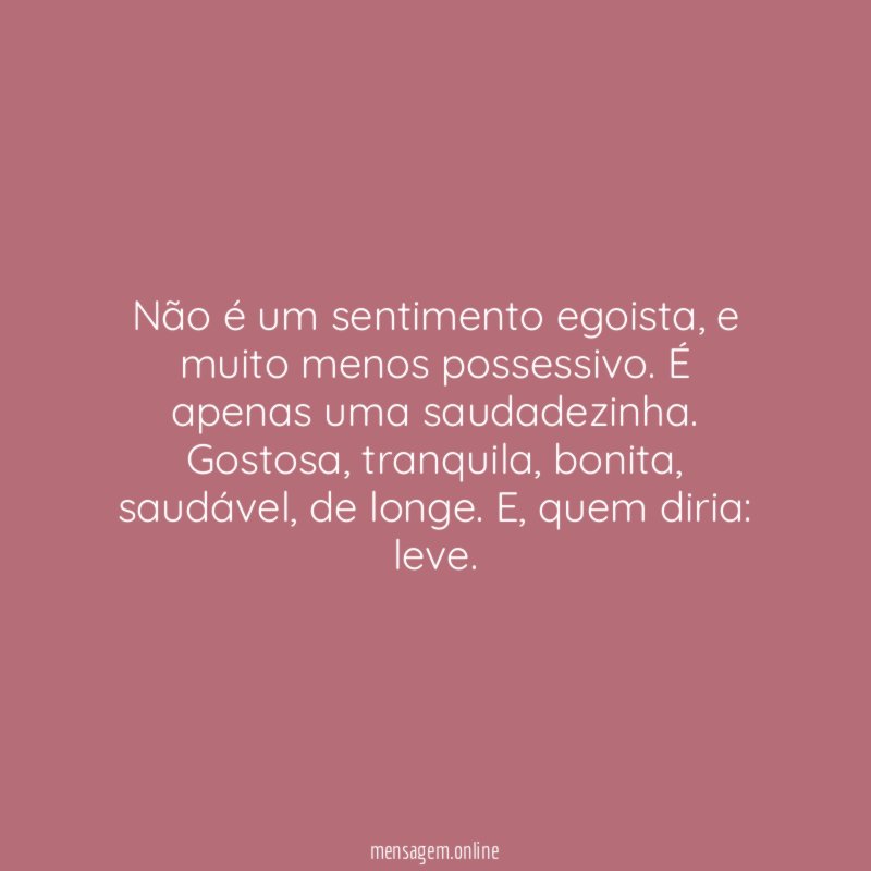 Não é um sentimento egoista