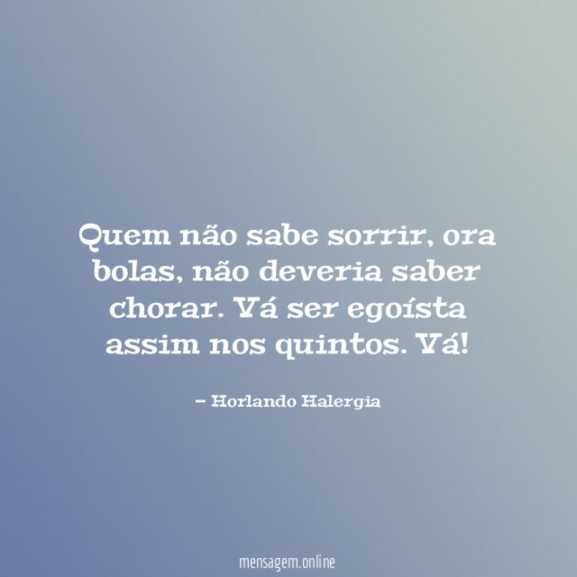 Quem não sabe sorrir