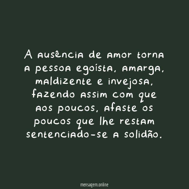 A ausência de amor torna a pessoa egoísta
