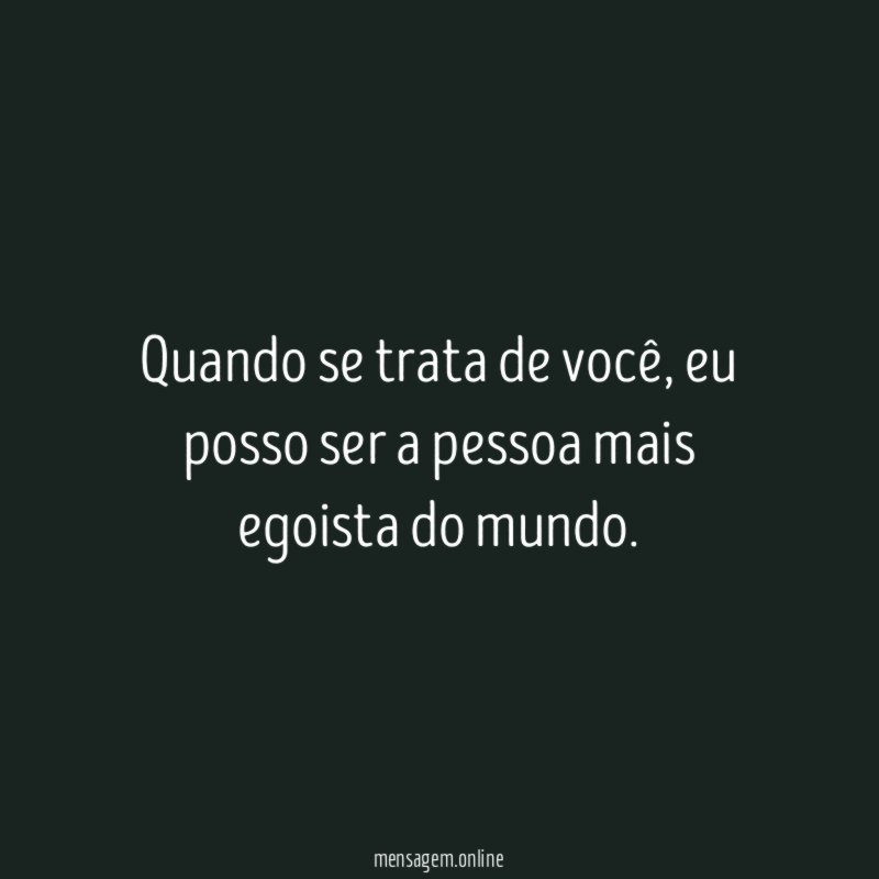 Quando se trata de você