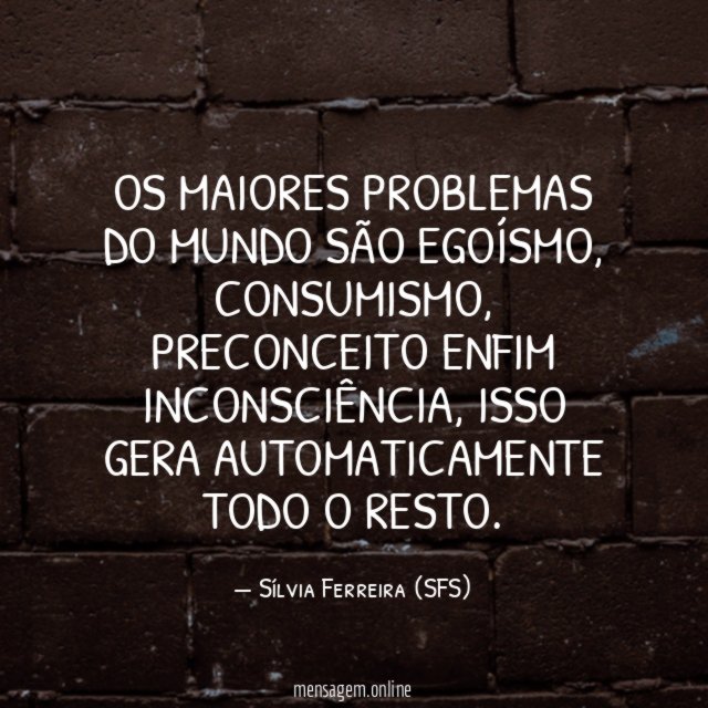 Os maiores problemas do mundo são egoísmo